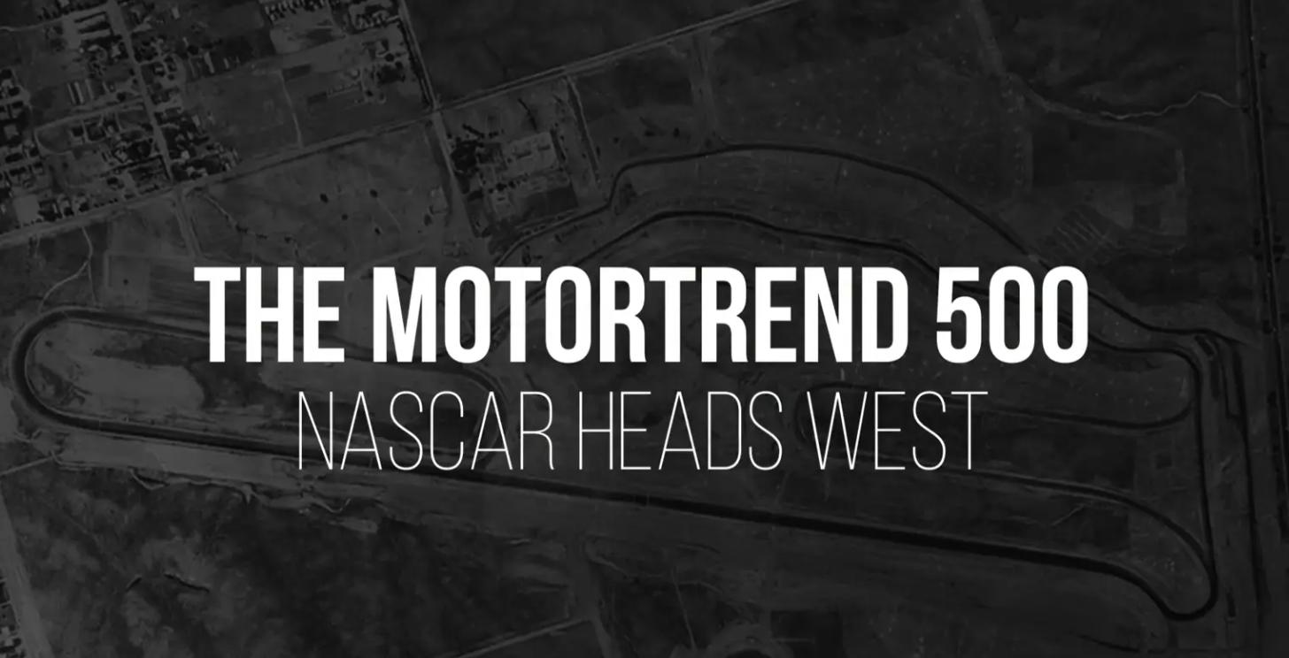 The MotorTrend 500: NASCAR Heads West