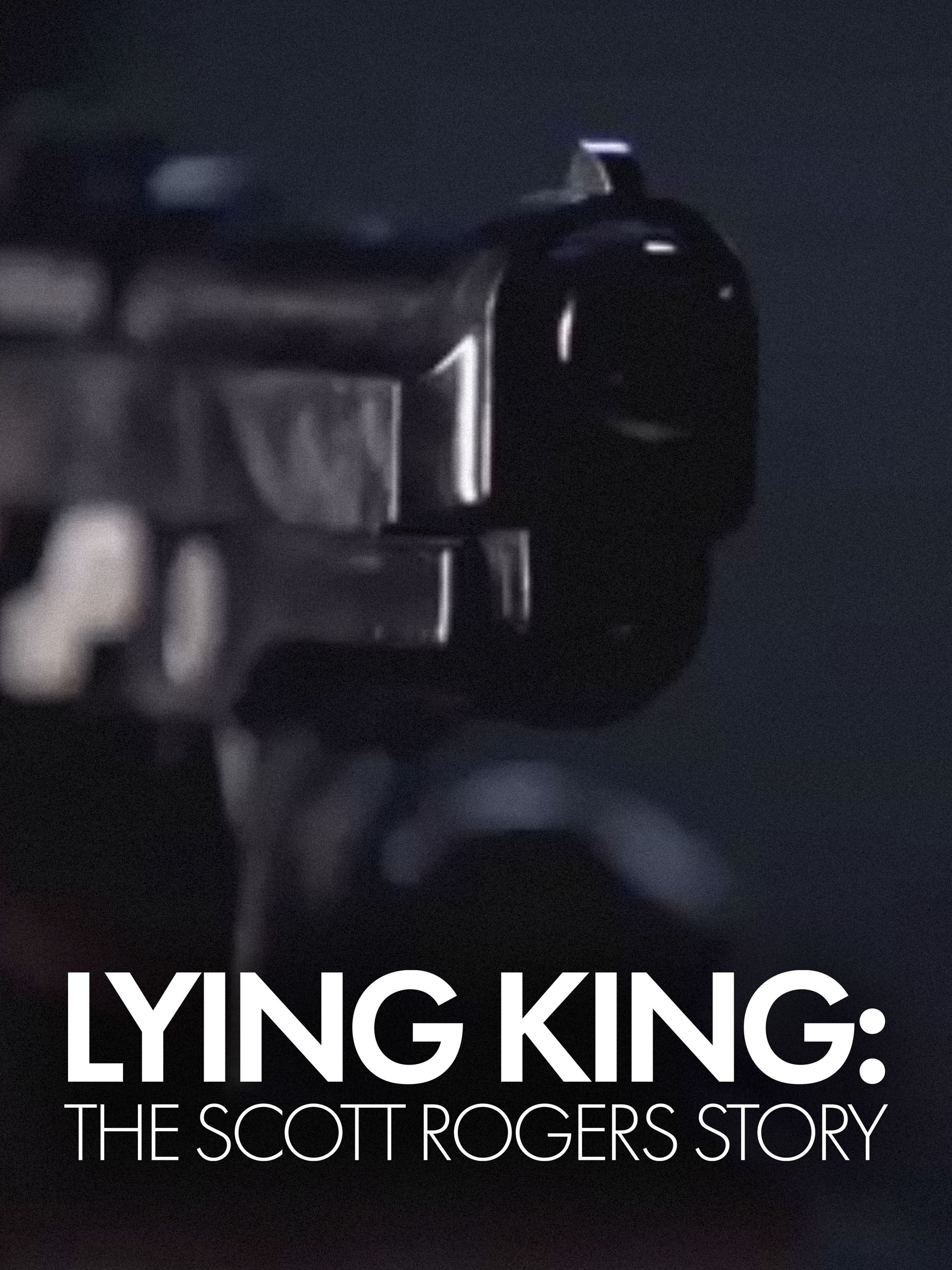 Lying King: The Scott Rogers Story