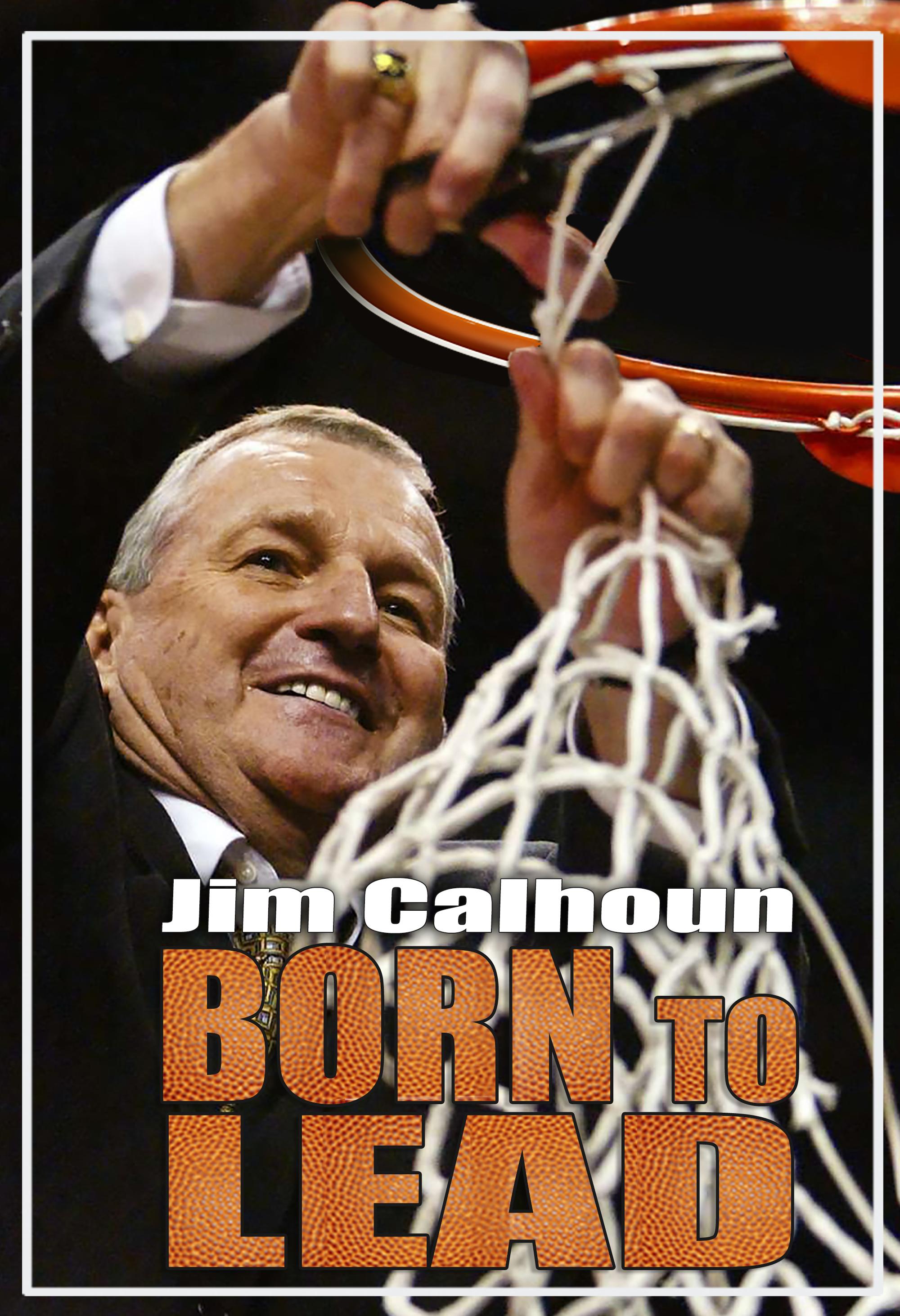 Born to Lead: Jim Calhoun